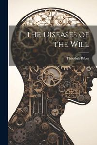 Cover image for The Diseases of the Will