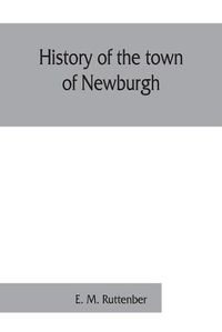 Cover image for History of the town of Newburgh