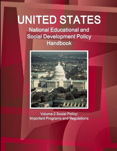 Cover image for US National Educational and Social Development Policy Handbook Volume 2 Social Policy: Important Programs and Regulations