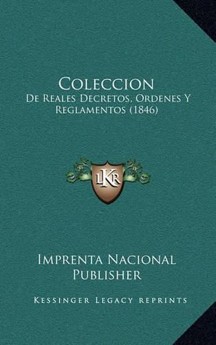 Coleccion: de Reales Decretos, Ordenes y Reglamentos (1846)