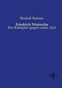 Cover image for Friedrich Nietzsche: Ein Kampfer gegen seine Zeit