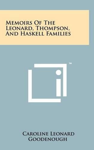 Cover image for Memoirs of the Leonard, Thompson, and Haskell Families