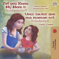 Cover image for Did You Know My Mom is Awesome? Vous saviez que ma maman est geniale?: English French Bilingual Book