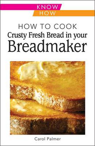 Cover image for How to Cook Crusty Fresh Bread in Your Breadmaker: Know How