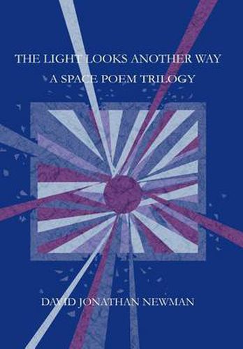 Cover image for The Light Looks Another Way:A Space Poem Trilogy