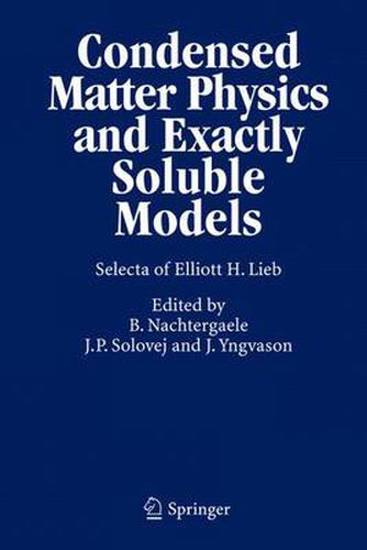 Condensed Matter Physics and Exactly Soluble Models: Selecta of Elliott H. Lieb