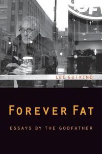 Cover image for Forever Fat: Essays by the Godfather