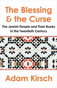 Cover image for The Blessing and the Curse: The Jewish People and Their Books in the Twentieth Century