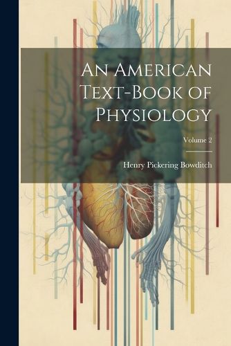 An American Text-Book of Physiology; Volume 2