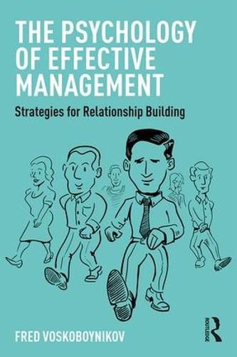 Cover image for The Psychology of Effective Management: Strategies for Relationship Building