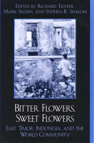 Bitter Flowers, Sweet Flowers: East Timor, Indonesia, and the World Community