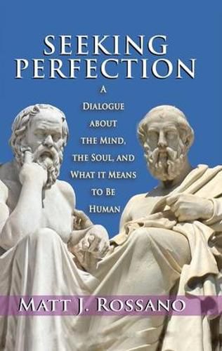 Cover image for Seeking Perfection: A Dialogue about the Mind, the Soul, and What it Means to be Human