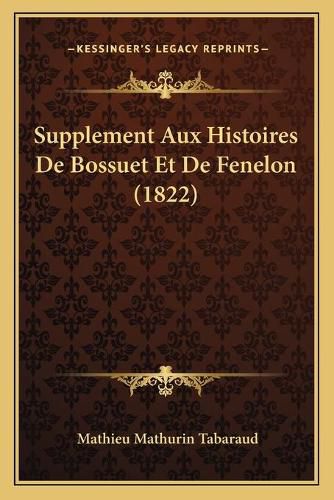 Cover image for Supplement Aux Histoires de Bossuet Et de Fenelon (1822)