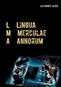 Cover image for L M A. Lingua Merculae Annorum.: Die Sprache der Merkel-Jahre in zehn kritischen Betrachtungen.