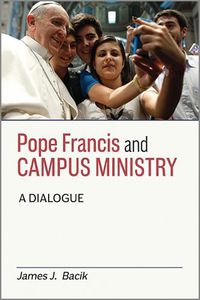 Cover image for Pope Francis and Campus Ministry: A Dialogue