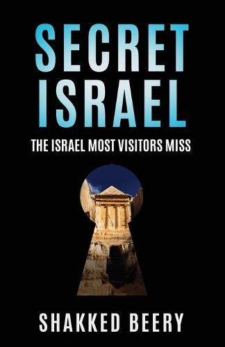 Cover image for Secret Israel: The Israel Most Visitors Miss