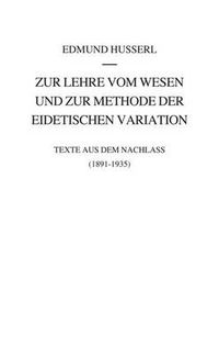 Cover image for Zur Lehre vom Wesen und zur Methode der eidetischen Variation: Texte aus dem Nachlass (1891-1935)