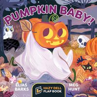 Cover image for Pumpkin Baby!: A Hazy Dell Flap Book