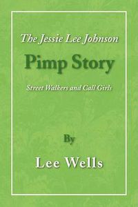 Cover image for The Jessie Lee Johnson Pimp Story