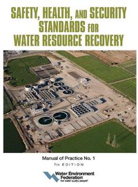 Cover image for Safety, Health, and Security Standards for Water Resource Recovery