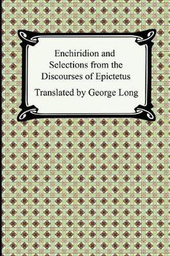 Cover image for Enchiridion and Selections from the Discourses of Epictetus