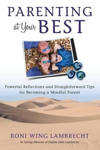 Cover image for Parenting at Your Best: Powerful Reflections and Straightforward Tips for Becoming a Mindful Parent