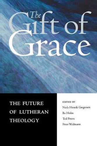 Cover image for The Gift of Grace: The Future of Lutheran Theology