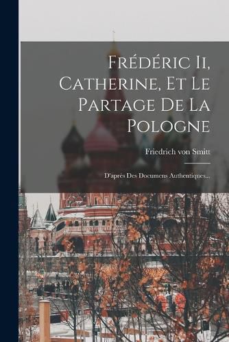 Cover image for Frederic Ii, Catherine, Et Le Partage De La Pologne