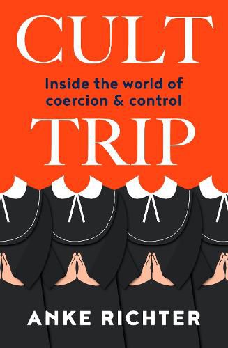 Cover image for Cult Trip: Inside the world of coercion and control