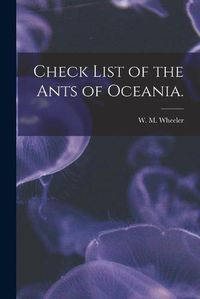 Cover image for Check List of the Ants of Oceania.