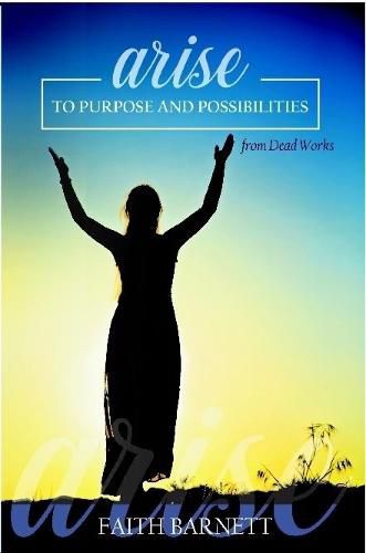 Cover image for Arise to Purpose and Possibilities From Dead Works