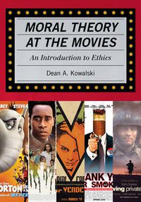 Cover image for Moral Theory at the Movies: An Introduction to Ethics