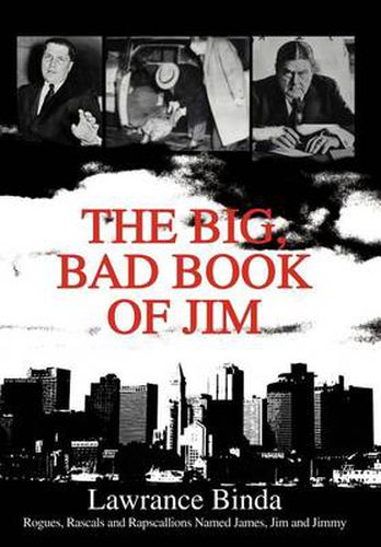 Cover image for The Big, Bad Book of Jim:Rogues, Rascals and Rapscallions Named James, Jim and Jimmy