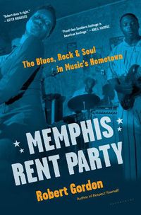 Cover image for Memphis Rent Party: The Blues, Rock & Soul in Music's Hometown