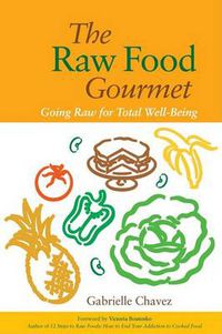 Cover image for The Raw Food Gourmet: Going Raw for Total Well-Being
