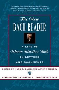 Cover image for The New Bach Reader: Life of Johann Sebastian Bach in Letters and Documents