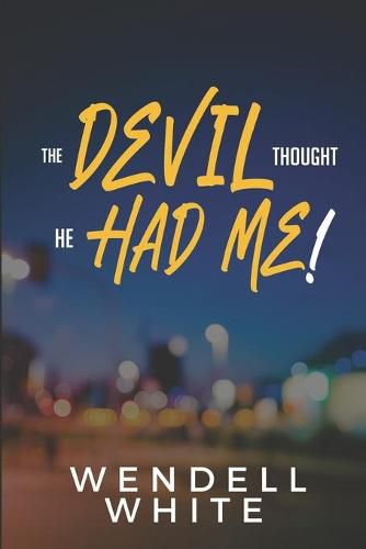 Cover image for The Devil Thought He Had Me!