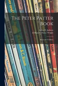Cover image for The Peter Patter Book; Rimes for Children