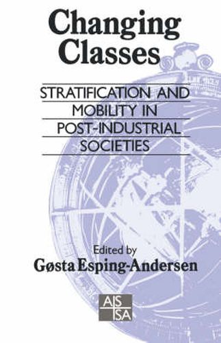 Cover image for Changing Classes: Stratification and Mobility in Post-Industrial Societies