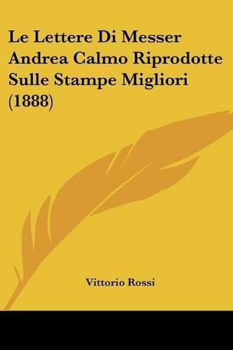 Cover image for Le Lettere Di Messer Andrea Calmo Riprodotte Sulle Stampe Migliori (1888)