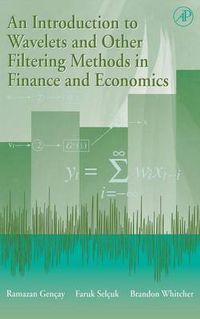 Cover image for An Introduction to Wavelets and Other Filtering Methods in Finance and Economics