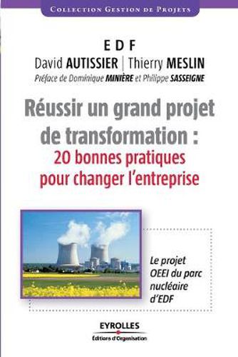 Reussir un grand projet de transformation: 20 bonnes pratiques pour changer l'entreprise