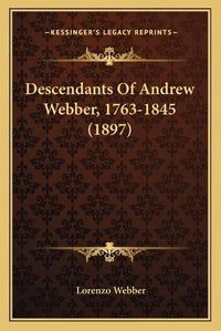 Cover image for Descendants of Andrew Webber, 1763-1845 (1897)