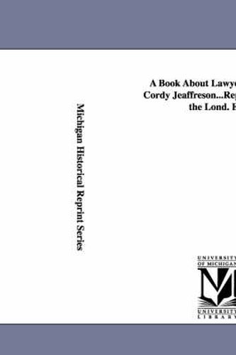 Cover image for A Book About Lawyers. by John Cordy Jeaffreson...Reprinted From the Lond. Ed.