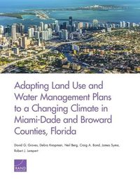 Cover image for Adapting Land Use and Water Management Plans to a Changing Climate in Miami-Dade and Broward Counties, Florida