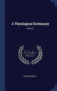 Cover image for A Theological Dictionary; Volume 2