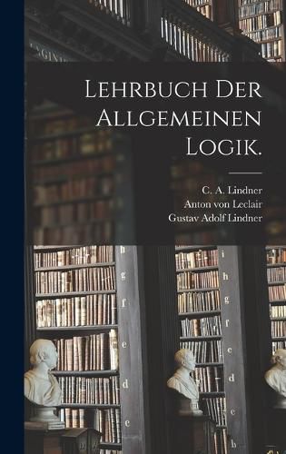 Cover image for Lehrbuch der allgemeinen Logik.