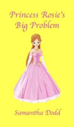 Cover image for Princess Rosie's Big Problem