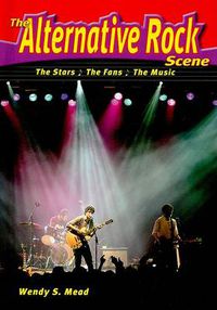 Cover image for The Alternative Rock Scene: The Stars, the Fans, the Music