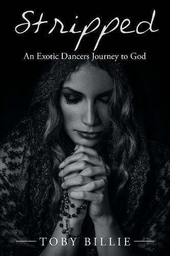 Cover image for Stripped an Exotic Dancers Journey to God